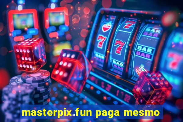 masterpix.fun paga mesmo