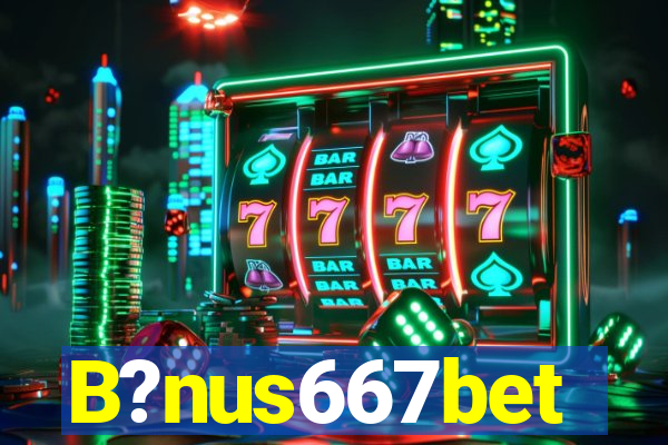 B?nus667bet