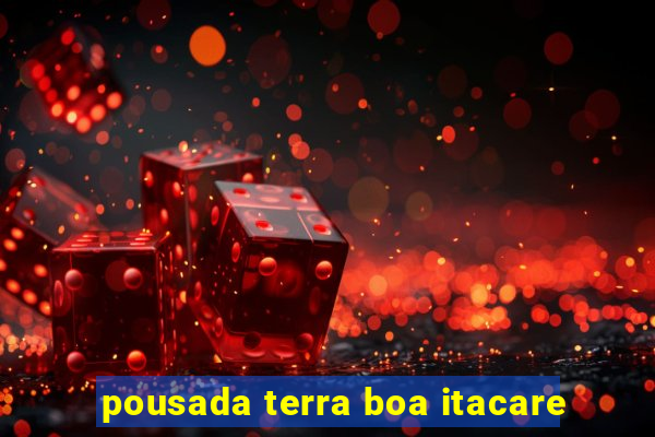 pousada terra boa itacare