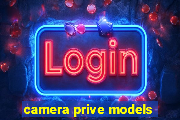 camera prive models