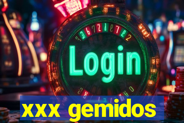 xxx gemidos