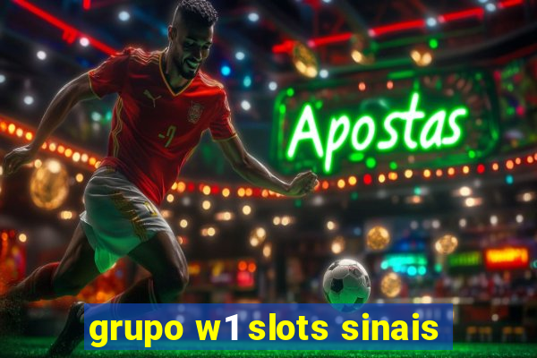 grupo w1 slots sinais