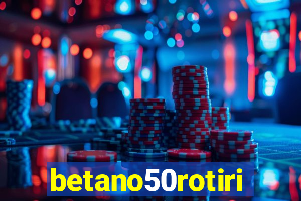 betano50rotiri