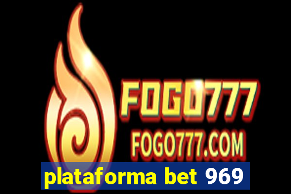 plataforma bet 969