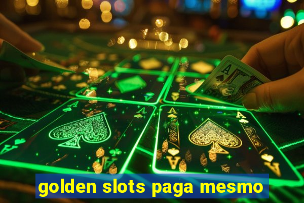 golden slots paga mesmo