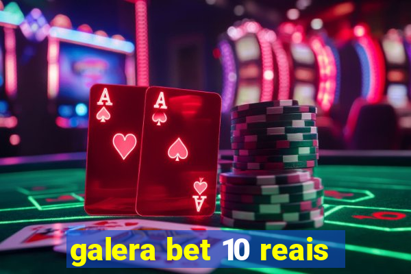 galera bet 10 reais