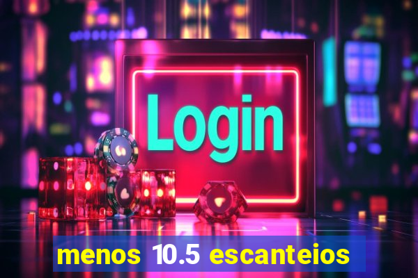 menos 10.5 escanteios