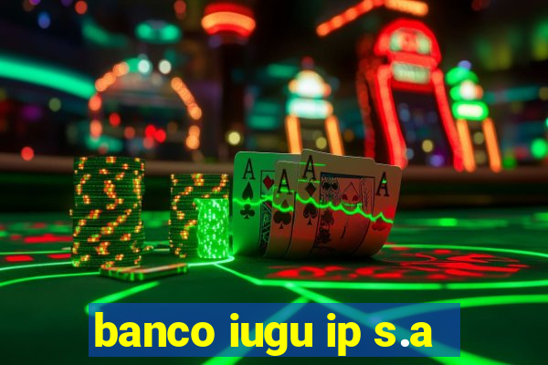 banco iugu ip s.a