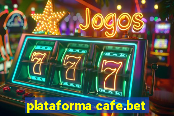 plataforma cafe.bet