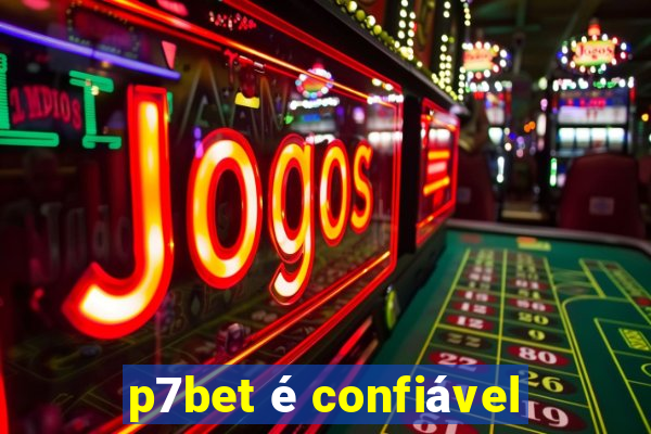 p7bet é confiável