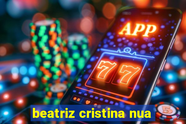 beatriz cristina nua