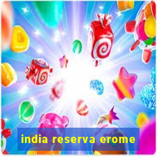 india reserva erome