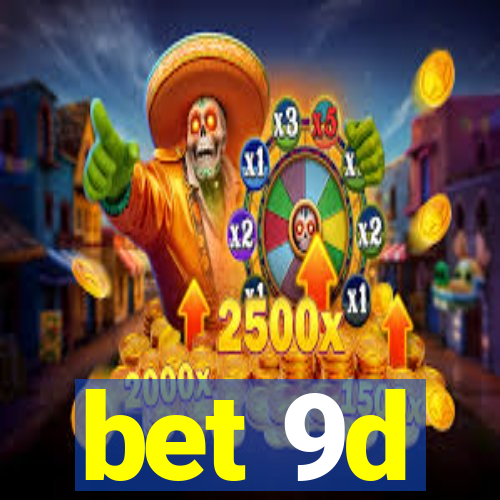 bet 9d