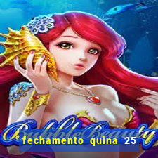 fechamento quina 25 garante quadra com