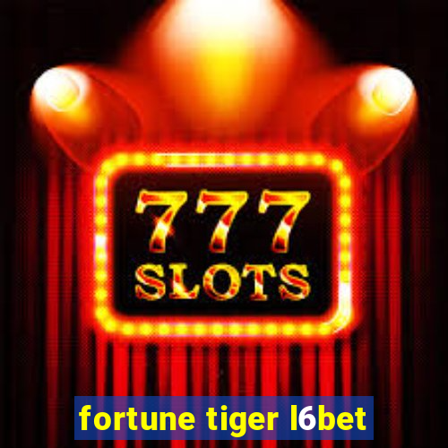 fortune tiger l6bet