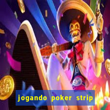 jogando poker strip com a mae