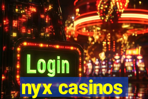 nyx casinos