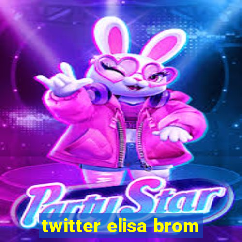 twitter elisa brom