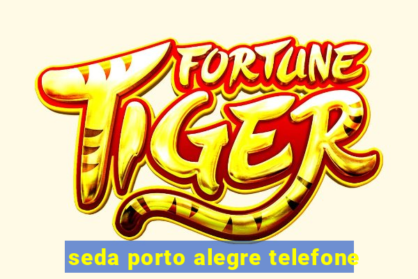 seda porto alegre telefone