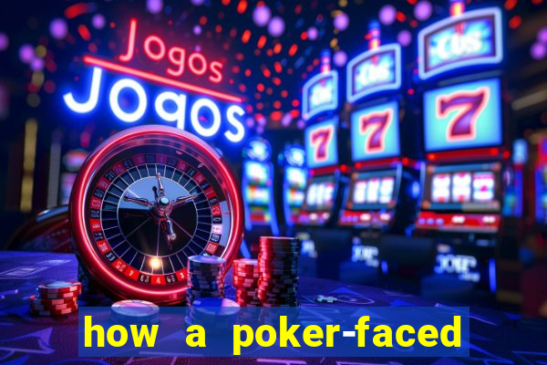 how a poker-faced girl really feels