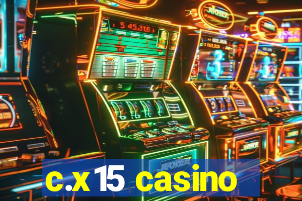 c.x15 casino