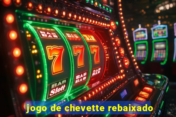 jogo de chevette rebaixado