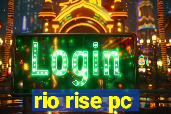 rio rise pc