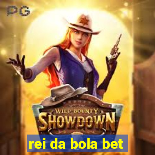 rei da bola bet