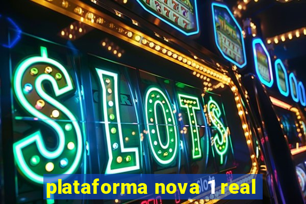 plataforma nova 1 real