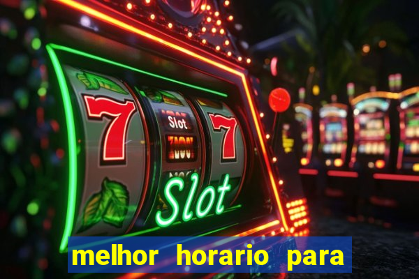 melhor horario para jogar brabet