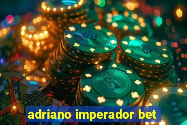 adriano imperador bet