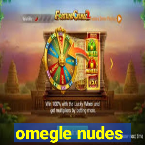 omegle nudes