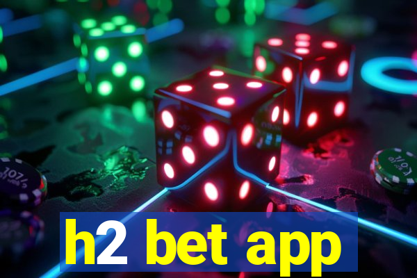 h2 bet app