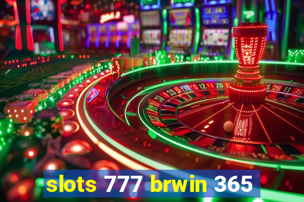 slots 777 brwin 365