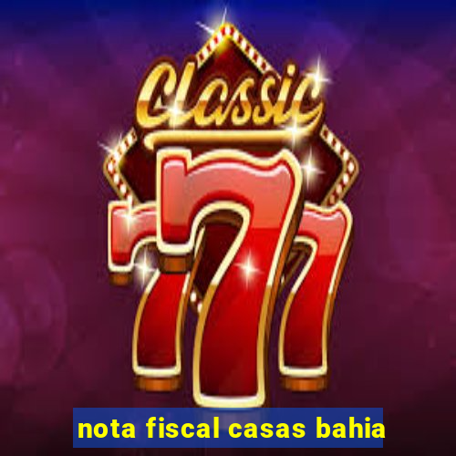 nota fiscal casas bahia