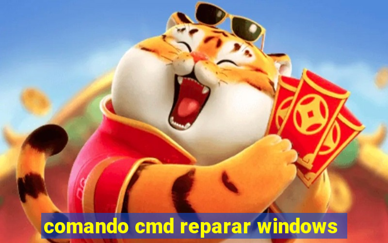 comando cmd reparar windows