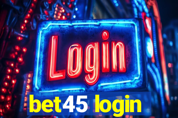 bet45 login