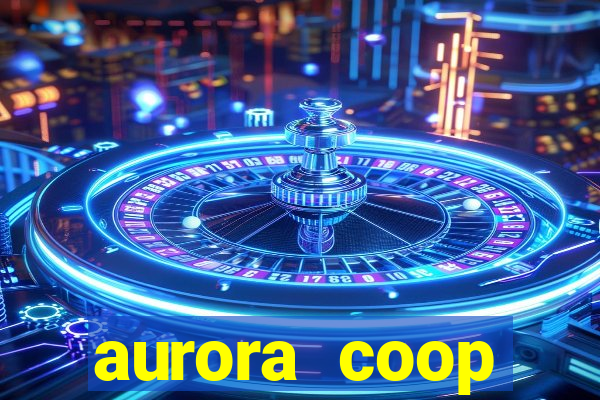 aurora coop trabalhe conosco