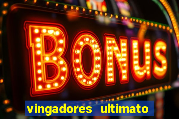 vingadores ultimato baixar filme completo dublado