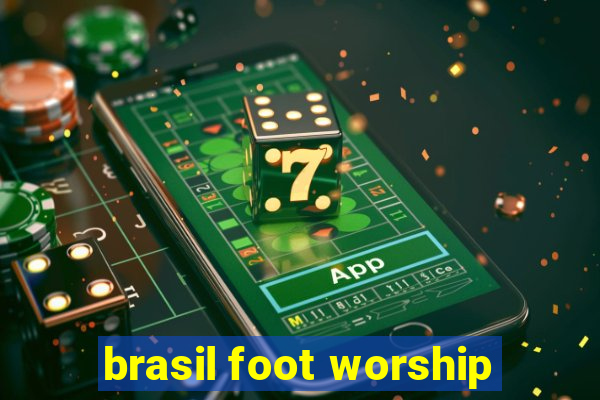 brasil foot worship