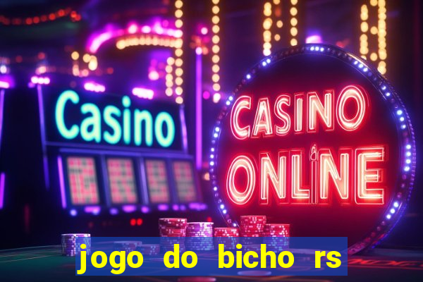 jogo do bicho rs resultado certo de hoje 14h 18h rs consulta