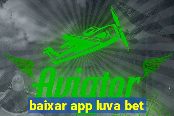 baixar app luva bet