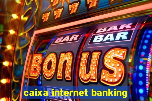 caixa internet banking