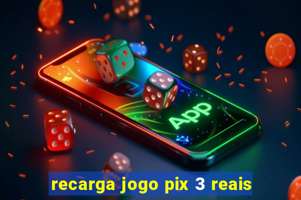 recarga jogo pix 3 reais