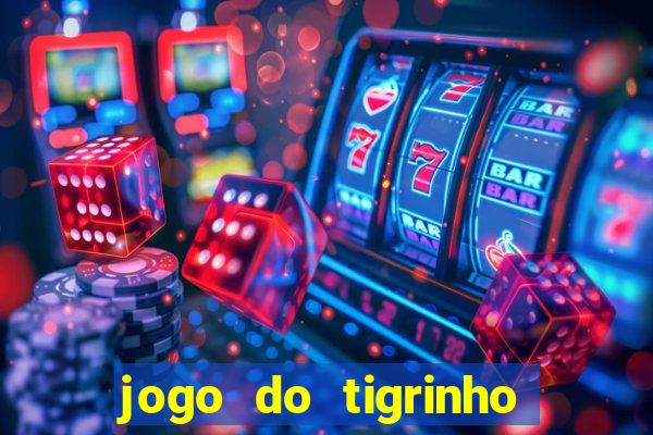 jogo do tigrinho verdade ou mentira