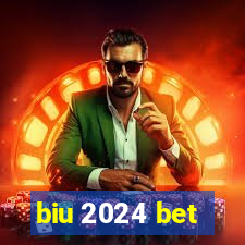 biu 2024 bet