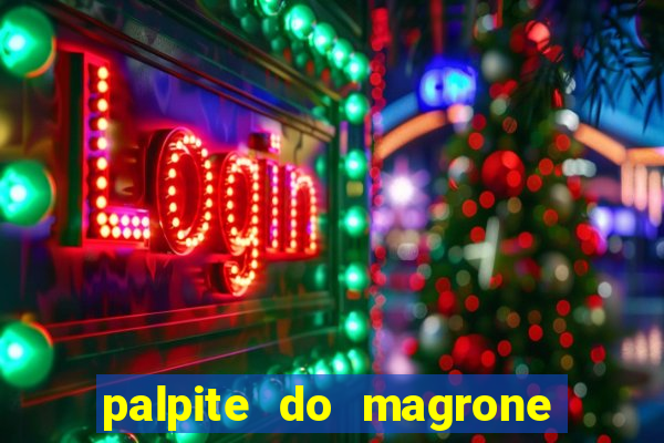 palpite do magrone para hoje