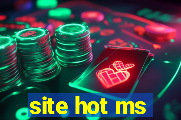 site hot ms