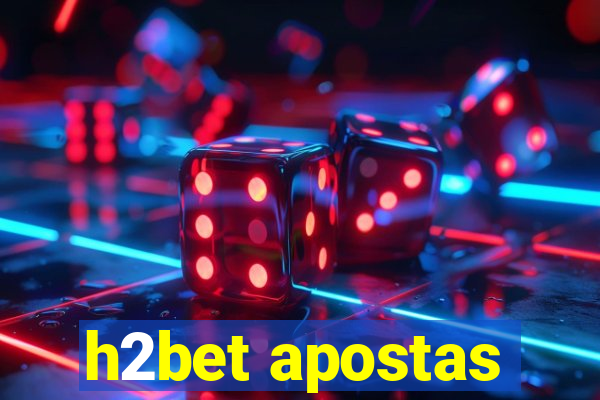 h2bet apostas