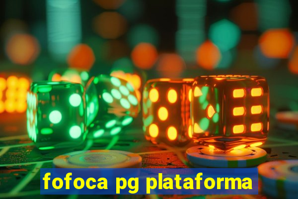 fofoca pg plataforma